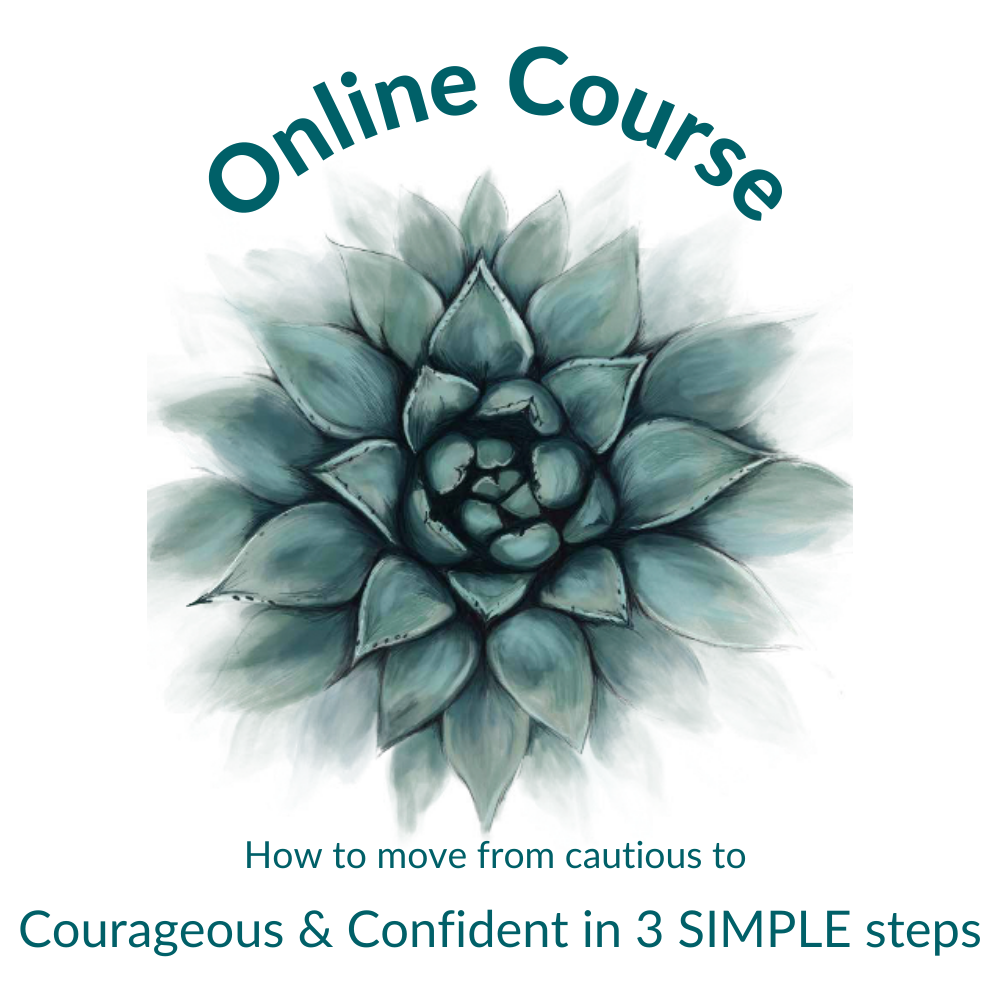 Online Course - How to Move from Cautious to Courageous and Confident in 3 SIMPLE Steps